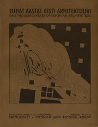 Ehituskunst. Estonian Architectural Review 2000-2001/29-30. Tuhat aastat Eesti arhitektuuri. One thousand years of Estonian architecture