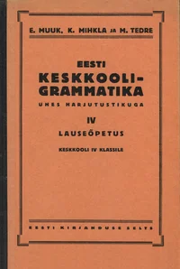 Eesti keskkooli-grammatika ühes harjutustikuga
