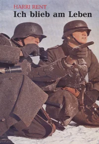 Ich blieb am Leben. Erinnerungssplitter an den Krieg und an die Gefangenenlager