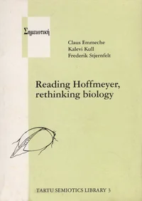Reading Hoffmeyer, rethinking biology. Hoffmeyerit lugedes, bioloogiat ümber sõnastades. Читая Хоффмейера, переосмысливая биологию. Læs Hoffmeyer - nytænk biologien