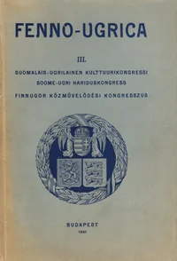 III Soome-Ugri Hariduskongress. Suomalais-Ugrilainen Kulttuurikongressi. Finnugor Közmüvelödési Kongresszus