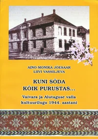 Kuni sõda kõik purustas...