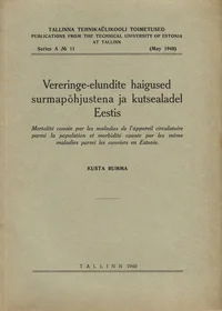 Vereringe-elundite haigused surmapõhjustena ja kutsealadel Eestis. Mortalité causée par les maladies de l'appareil circulatoire parmi la population et morbidité causée par les même maladies parmi les ouvriers en Estonie