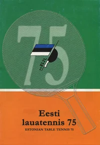 Eesti lauatennis läbi 75 aasta