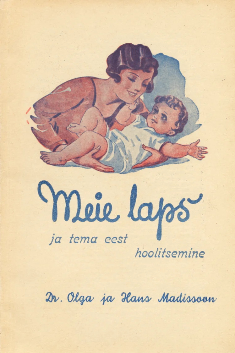 Meie laps ja tema eest hoolitsemine - Olga Madissoon, Hans Madissoon (Koduse Kasvatuse Instituut, 1939). Soojades pastelltoonides illustratsioon, mis kujutab naeratavat ema, kes hoolitseb väikese imiku eest, beebi lebab kõhuli. Joonistus on pehme ja õrna stiiliga, valdavad kreemikad ja roosakad toonid.