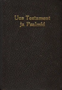 Meie Issanda Jeesuse Kristuse Uus Testament ja psalmid ehk Taaveti laulud