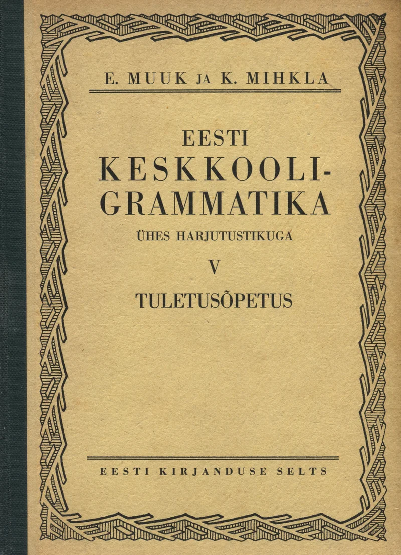 Eesti keskkooli-grammatika ühes harjutustikuga - Karl Mihkla, Elmar Muuk (Eesti Kirjanduse Selts, 1939). Minimalistlik, kahvatupruuni/beežitoonides kaas lihtsa tüpograafilise kujundusega, ilma illustratsioonideta. Tekst on paigutatud sümmeetriliselt, kasutades erinevaid kirjasuurusi ja -stiile.
