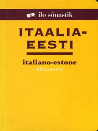Itaalia-eesti sõnastik. Italiano-estone dizionario