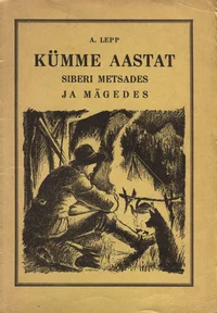 Kümme aastat Siberi metsades ja mägedes