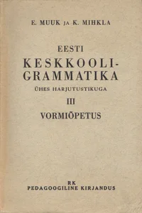 Eesti keskkooli-grammatika ühes harjutustikuga