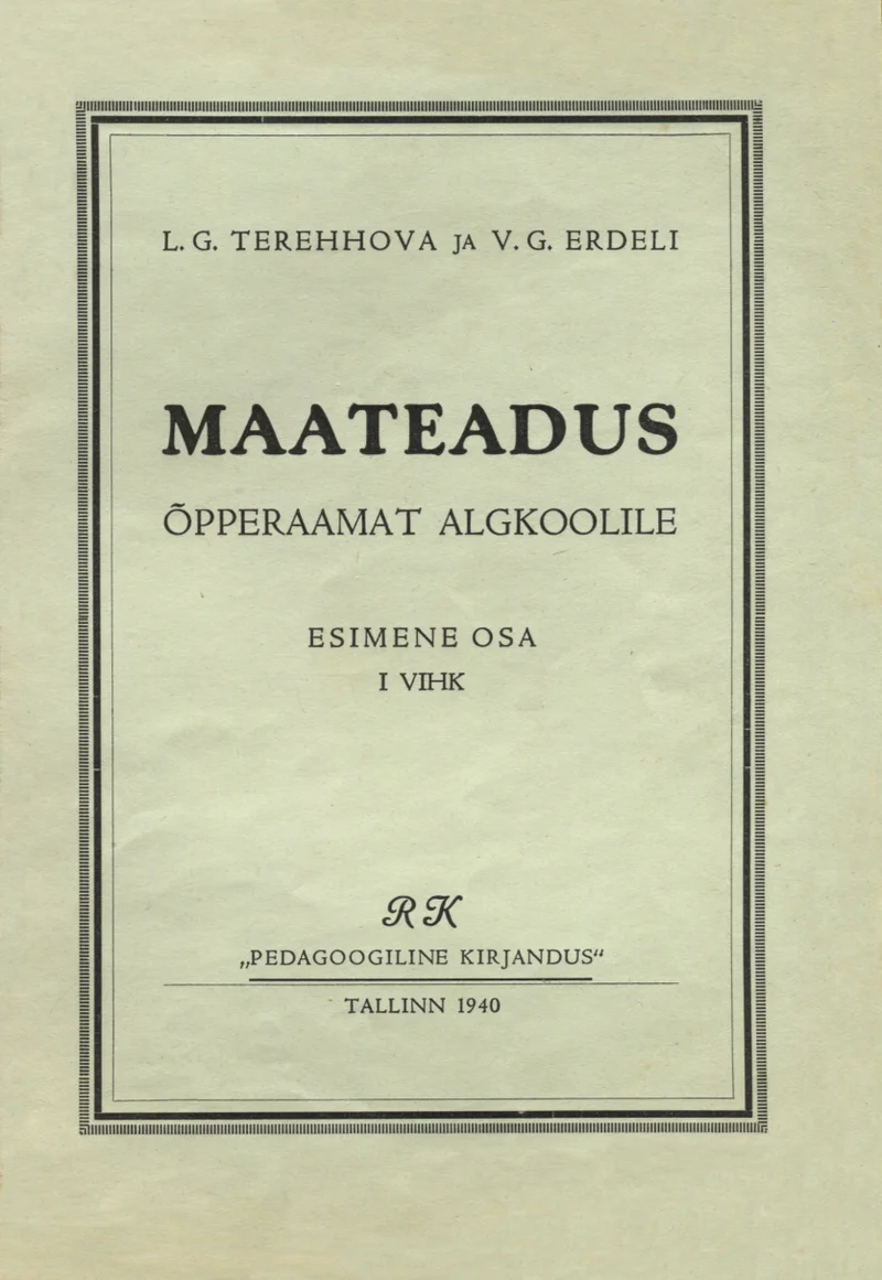 Maateadus - Lidia Terehhova, Vladimir Erdeli (Pedagoogiline Kirjandus, 1940). Minimalistlik tekstipõhine kaanekujundus kreemjasvalge taustaga, kus kogu informatsioon on esitatud erinevates kirjasuurustes musta trükikirjaga. Kaunistusena esineb vaid lihtne dekoratiivne embleem kirjastuse nime juures.