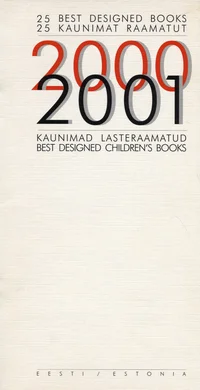 25 kaunimat raamatut 2000/2001. Kaunimad lasteraamatud. 25 best designed books 2000/ 2001. Best designed children's books