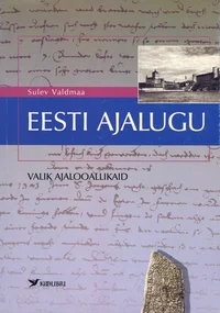Eesti ajalugu. Valik ajalooallikaid. Lisamaterjal gümnaasiumikursuse juurde