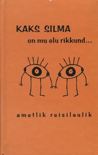 Kaks silma on mu elu rikkund...