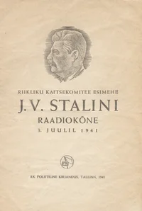 Riikliku Kaitsekomitee esimehe J. V. Stalini raadiokõne 3. juulil 1941