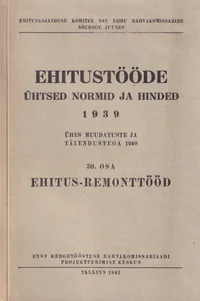 Ehitustööde ühtsed normid ja hinded 1939