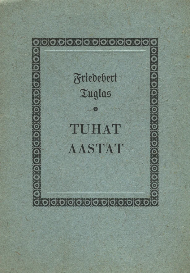 Tuhat aastat - Friedebert Tuglas (Tallinna Trükitööstuskool, 1943). Lihtne ja minimalistlik kaanekujundus helesinisel-hallikal taustal, millel on must dekoratiivne ääristus geomeetriliste ornamentidega. Tekst on trükitud klassikalises antiikstiilis kirjas.