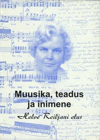 Muusika, teadus ja inimene Helve Reiljani elus