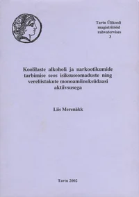 Koolilaste alkoholi ja narkootikumide tarbimise seos isiksuseomaduste ning vereliistakute monoamiinoksüdaasi aktiivsusega