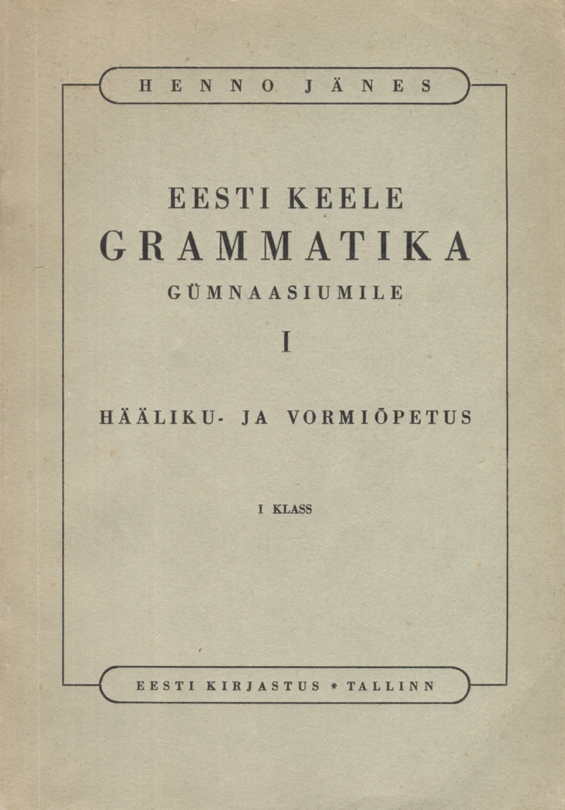 Eesti keele grammatika gümnaasiumile - Henno Jänes (Eesti Kirjastus, 1943). Minimalistlik helekollase/kreemika taustavärviga kaanekujundus, kus kogu tekst on paigutatud lihtsas trükikirjas ilma illustratsioonideta. Kaane alumises osas on väike ovaalse kujuga kirjastusmärk.