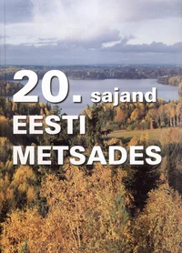 20. sajand Eesti metsades