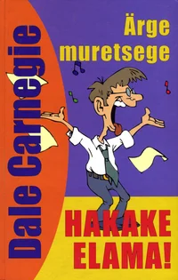 Ärge muretsege, hakake elama!