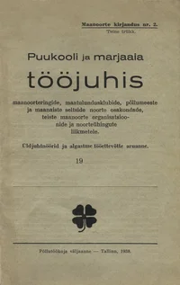 Puukooli ja marjaaia tööjuhis maanoorteringide, maatulundusklubide, põllumeeste ja maanaiste seltside noorte osakondade, teiste maanoorte organisatsioonide ja noorteühingute liikmetele