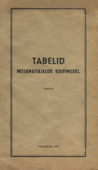 Tabelid metsamaterjalide kuupimiseks