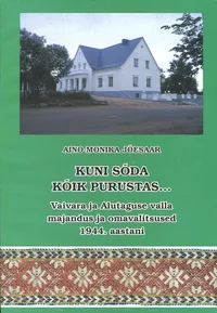 Kuni sõda kõik purustas...