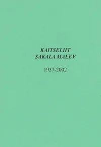 Kaitseliit. Sakala Malev 1937-2002