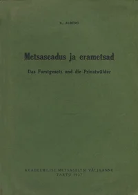 Metsaseadus ja erametsad. Das Forstgesetz und die Privatwälder