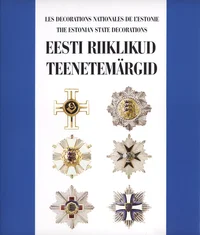 Eesti riiklikud teenetemärgid. The Estonian State decorations. Les decorations nationales de L'Estonie