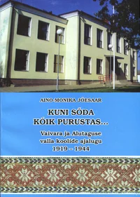 Kuni sõda kõik purustas...