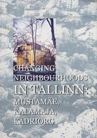 Changing neighbourhoods in Tallinn: Mustamäe, Kalamaja, Kadriorg
