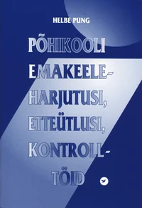 Põhikooli emakeeleharjutusi, etteütlusi, kontrolltöid