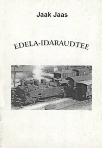 Edela-idaraudtee - Jaak Jaas (2000). Valge minimalistliku kujundusega kaas, mille keskel on mustvalge ajalooline foto auruveduritest ja vagunist raudteejaamas.