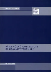Väike võlaõigusseaduse käsiraamat tarbijale