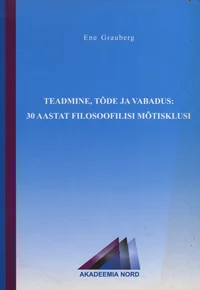 Teadmine, tõde ja vabadus: 30 aastat filosoofilisi mõtisklusi
