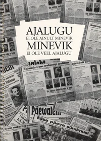 Ajalugu ei ole ainult minevik. Minevik ei ole veel ajalugu