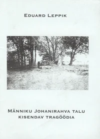 Männiku Johanirahva talu kisendav tragöödia