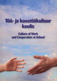 Töö- ja koostöökultuur koolis. Culture of work and cooperation at school