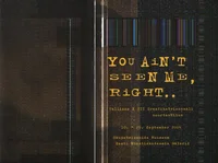 You ain't seen me, right..