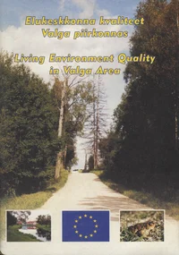 Elukeskkonna kvaliteet Valga piirkonnas. Living environment quality in Valga area. О качестве природной среды обитания в Валгаском регионе. Vides kvalitate Valgas regiona