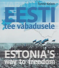 Eesti tee vabadusele. Estonia's way to freedom
