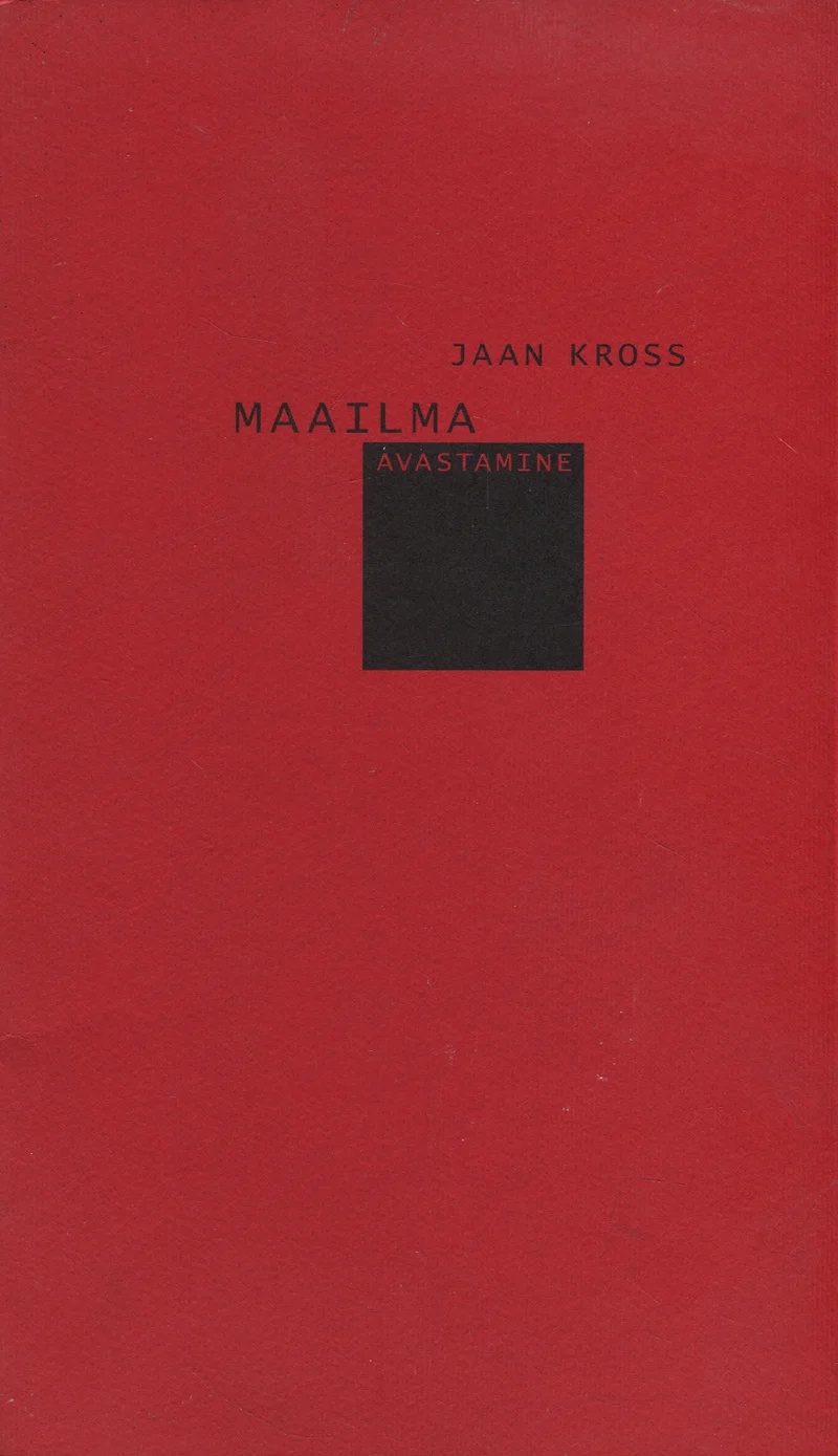 Maailma avastamine - Jaan Kross (Eesti Keele Sihtasutus, 2005). Minimalistlik punane kaas, mille keskosas paikneb must ristkülikukujuline plokk, mis loob tugeva kontrastse geomeetrilise kujunduselemendi.