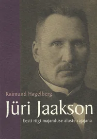 Jüri Jaakson Eesti riigi majanduse aluste rajajana