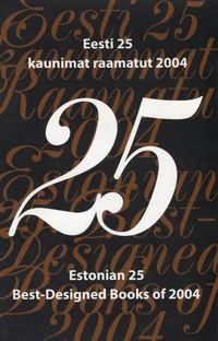 Eesti 25 kaunimat raamatut 2004. Estonian 25 Best-Designed Books of 2004
