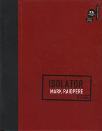 Isolator. Mark Raidpere