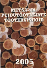 Metsa- ja puidutöötlejate töötervishoid 2005