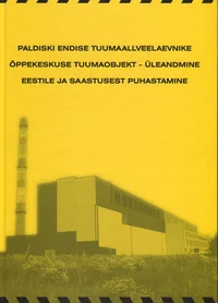 Paldiski endise tuumaallveelaevnike õppekeskuse tuumaobjekt - üleandmine Eestile ja saastusest puhastamine